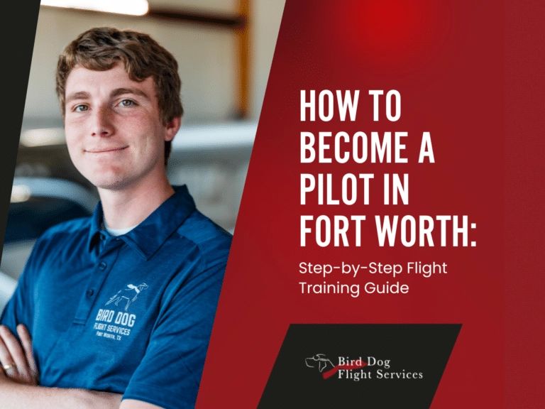 How to Become a Pilot in Fort Worth: Step-by-Step Flight Training Guide
