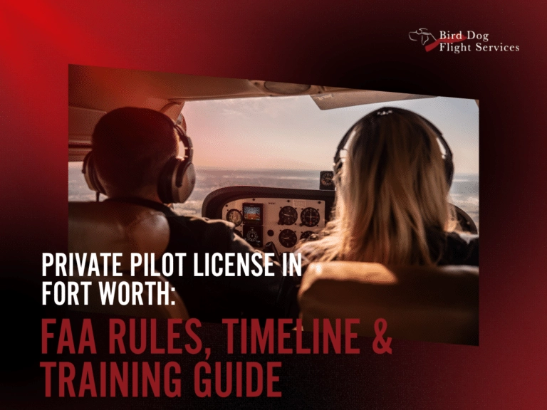 Private Pilot License in Fort Worth - FAA Rules, Timeline & Training Guide